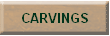 CARVINGS